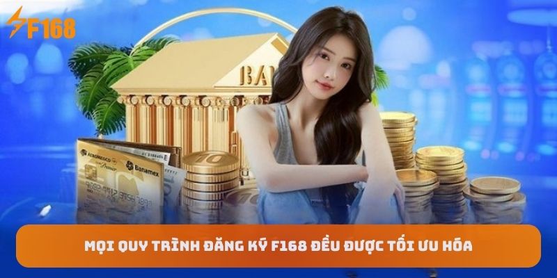moi-quy-trinh-f168-deu-duoc-toi-uu-hoa